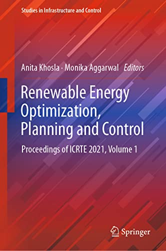 Stock image for Renewable Energy Optimization, Planning and Control: Proceedings of ICRTE 2021, Volume 1 (Studies in Infrastructure and Control) (eng) for sale by Brook Bookstore
