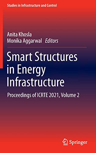 9789811647437: Smart Structures in Energy Infrastructure: Proceedings of ICRTE 2021, Volume 2 (Studies in Infrastructure and Control)