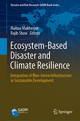Stock image for Ecosystem-Based Disaster and Climate Resilience : Integration of Blue-Green Infrastructure in Sustainable Development for sale by Ria Christie Collections