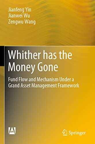Beispielbild fr Whither has the Money Gone : Fund Flow and Mechanism Under a Grand Asset Management Framework zum Verkauf von Buchpark