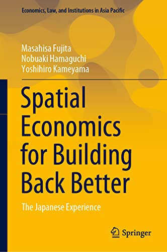 Stock image for Spatial Economics for Building Back Better: The Japanese Experience (Economics, Law, and Institutions in Asia Pacific) for sale by GF Books, Inc.