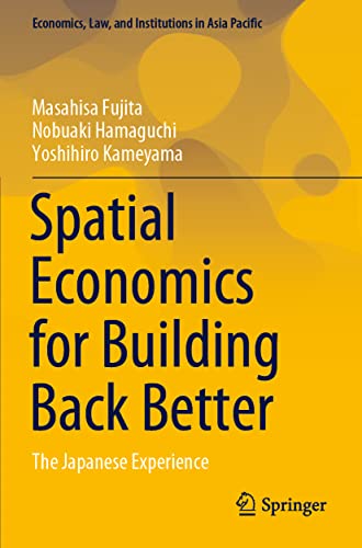Stock image for Spatial Economics for Building Back Better: The Japanese Experience (Economics, Law, and Institutions in Asia Pacific) for sale by Revaluation Books