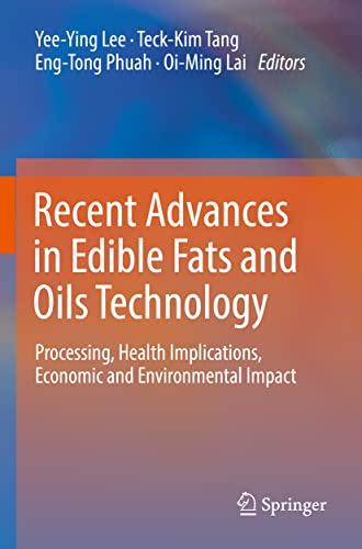 9789811651151: Recent Advances in Edible Fats and Oils Technology: Processing, Health Implications, Economic and Environmental Impact
