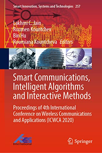 Stock image for Smart Communications, Intelligent Algorithms and Interactive Methods: Proceedings of 4th International Conference on Wireless Communications and . Innovation, Systems and Technologies, 257) [Hardcover] Jain, Lakhmi C.; Kountchev, Roumen; Hu, Bin and Kountcheva, Roumiana for sale by Brook Bookstore