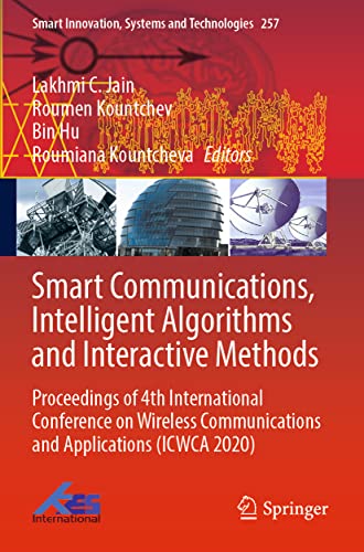 Stock image for Smart Communications, Intelligent Algorithms and Interactive Methods: Proceedings of 4th International Conference on Wireless Communications and ... (Smart Innovation, Systems and Technologies) for sale by Ria Christie Collections