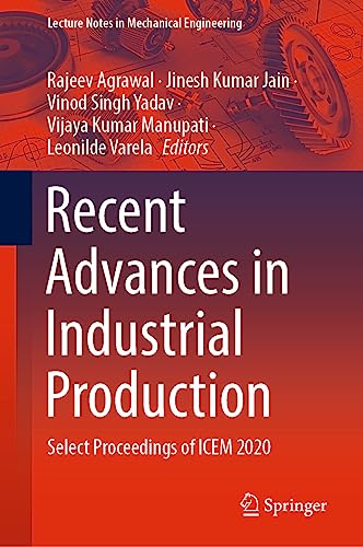 Beispielbild fr Recent Advances in Industrial Production: Select Proceedings of ICEM 2020 (Lecture Notes in Mechanical Engineering) zum Verkauf von Ria Christie Collections