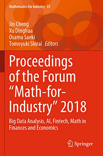 Stock image for Proceedings of the Forum "Math-for-Industry" 2018: Big Data Analysis, AI, Fintech, Math in Finances and Economics (Mathematics for Industry, 35) [Soft Cover ] for sale by booksXpress