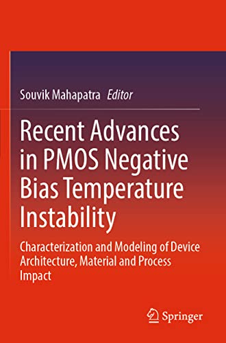 9789811661228: Recent Advances in PMOS Negative Bias Temperature Instability: Characterization and Modeling of Device Architecture, Material and Process Impact