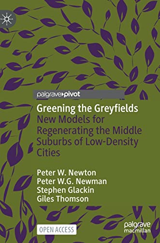 9789811662379: Greening the Greyfields: New Models for Regenerating the Middle Suburbs of Low-density Cities