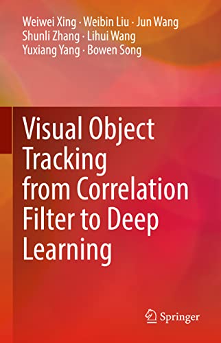 Stock image for Visual Object Tracking from Correlation Filter to Deep Learning for sale by GF Books, Inc.