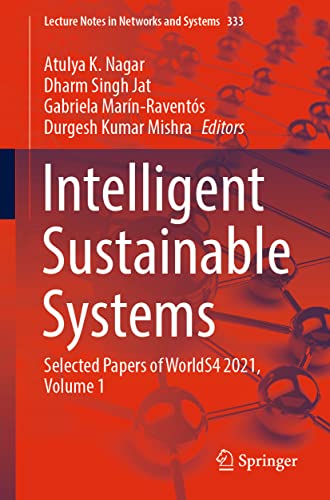 Stock image for Intelligent Sustainable Systems: Selected Papers of WorldS4 2021, Volume 1 (Lecture Notes in Networks and Systems, 333) for sale by Ria Christie Collections