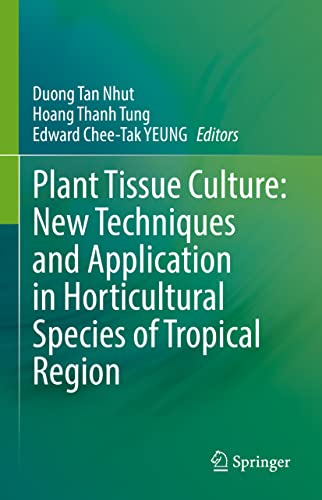 Beispielbild fr PLANT TISSUE CULTURE NEW TECHNIQUES AND APPLICATION IN HORTICULTURAL SPECIES OF TROPICAL REGION (HB 2022) zum Verkauf von Basi6 International