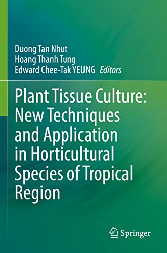 Beispielbild fr Plant Tissue Culture: New Techniques and Application in Horticultural Species of Tropical Region zum Verkauf von California Books