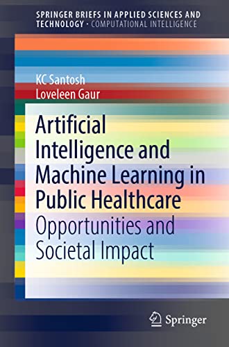 Imagen de archivo de Artificial Intelligence and Machine Learning in Public Healthcare: Opportunities and Societal Impact (SpringerBriefs in Computational Intelligence) a la venta por Ria Christie Collections