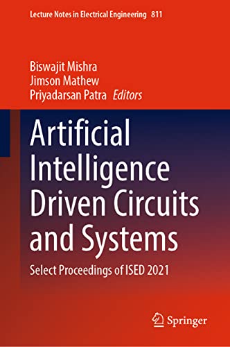 9789811669392: Artificial Intelligence Driven Circuits and Systems: Select Proceedings of Ised 2021