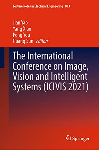 Imagen de archivo de The International Conference on Image, Vision and Intelligent Systems (ICIVIS 2021) a la venta por Revaluation Books