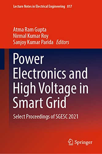 Stock image for Power Electronics and High Voltage in Smart Grid: Select Proceedings of SGESC 2021 (Lecture Notes in Electrical Engineering, 817) [Hardcover] Gupta, Atma Ram; Roy, Nirmal Kumar and Parida, Sanjoy Kumar for sale by Brook Bookstore