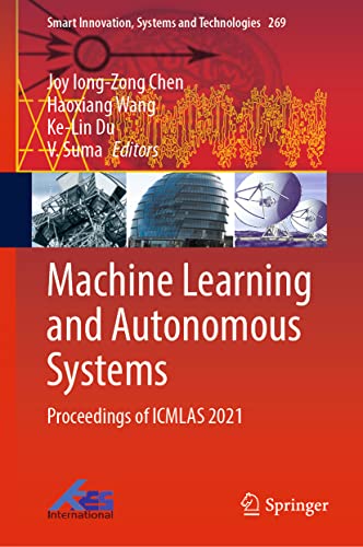Beispielbild fr Machine Learning and Autonomous Systems: Proceedings of ICMLAS 2021 (Smart Innovation, Systems and Technologies, 269) zum Verkauf von Ria Christie Collections