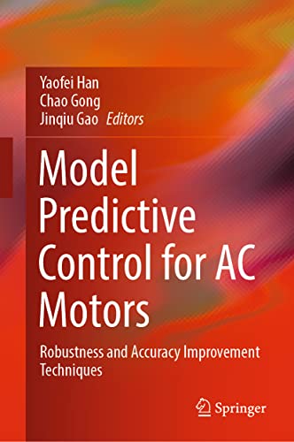 Stock image for Model Predictive Control for AC Motors : Robustness and Accuracy Improvement Techniques for sale by Blackwell's