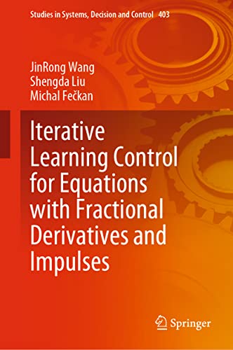 Stock image for Iterative Learning Control for Equations with Fractional Derivatives and Impulses (Studies in Systems, Decision and Control, 403) for sale by GF Books, Inc.