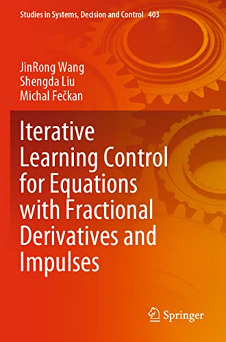 Stock image for Iterative Learning Control for Equations with Fractional Derivatives and Impulses (Studies in Systems, Decision and Control, 403) [Soft Cover ] for sale by booksXpress