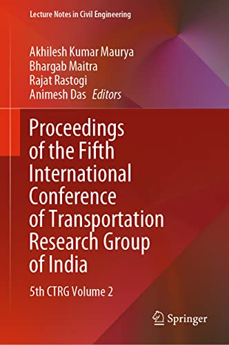 Stock image for Proceedings of the Fifth International Conference of Transportation Research Group of India: 5th CTRG Volume 2 (Lecture Notes in Civil Engineering, 219) for sale by Brook Bookstore