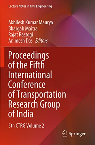 Stock image for Proceedings of the Fifth International Conference of Transportation Research Group of India: 5th CTRG Volume 2 (Lecture Notes in Civil Engineering, 219) for sale by Books Puddle