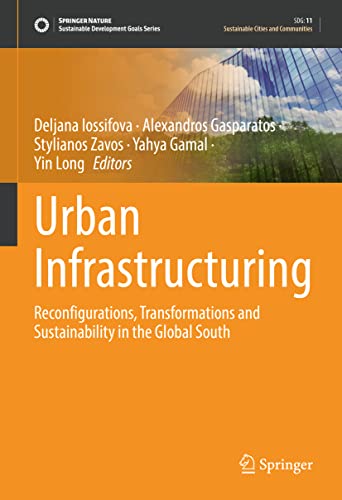 Imagen de archivo de Urban Infrastructuring: Reconfigurations, Transformations and Sustainability in the Global South (Sustainable Development Goals Series) a la venta por Open Books