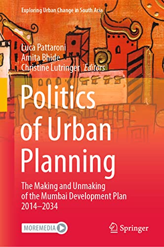 Stock image for Politics of Urban Planning: The Making and Unmaking of the Mumbai Development Plan 2014?2034 (Exploring Urban Change in South Asia) for sale by GF Books, Inc.