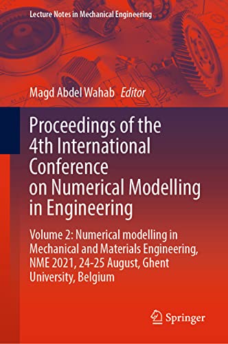 9789811688058: Proceedings of the 4th International Conference on Numerical Modelling in Engineering: Numerical Modelling in Mechanical and Materials Engineering, Nme 2021, 24-25 August, Ghent University, Belgium
