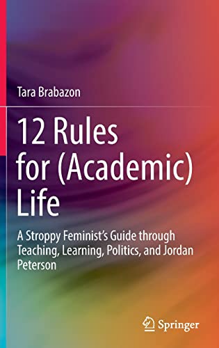 Stock image for 12 Rules for (Academic) Life : A Stroppy Feminist's Guide through Teaching, Learning, Politics, and Jordan Peterson for sale by Blackwell's