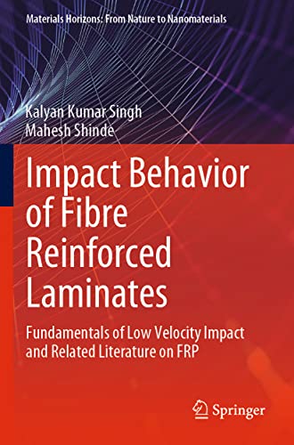 9789811694417: Impact Behavior of Fibre Reinforced Laminates: Fundamentals of Low Velocity Impact and Related Literature on FRP (Materials Horizons: From Nature to Nanomaterials)