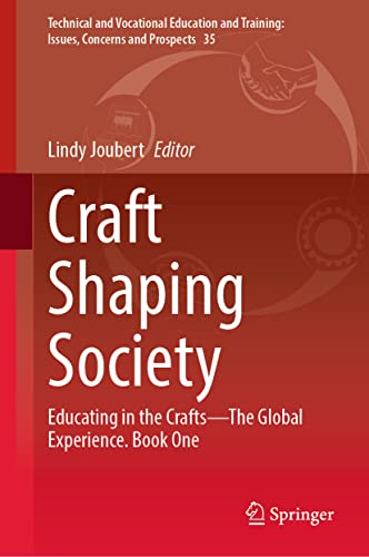 Stock image for Craft Shaping Society: Educating in the Crafts?The Global Experience. Book One (Technical and Vocational Education and Training: Issues, Concerns and Prospects, 35) for sale by WorldofBooks
