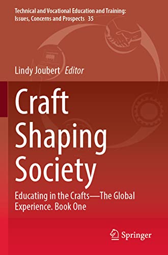9789811694745: Craft Shaping Society: Educating in the Crafts-The Global Experience. Book One: 35 (Technical and Vocational Education and Training: Issues, Concerns and Prospects)