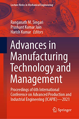 Stock image for Advances in Manufacturing Technology and Management: Proceedings of 6th International Conference on Advanced Production and Industrial Engineering ... (Lecture Notes in Mechanical Engineering) for sale by Ria Christie Collections