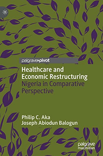 9789811695421: Healthcare and Economic Restructuring: Nigeria in Comparative Perspective
