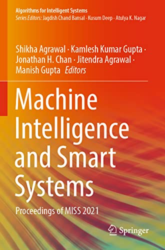 9789811696527: Machine Intelligence and Smart Systems: Proceedings of Miss 2021