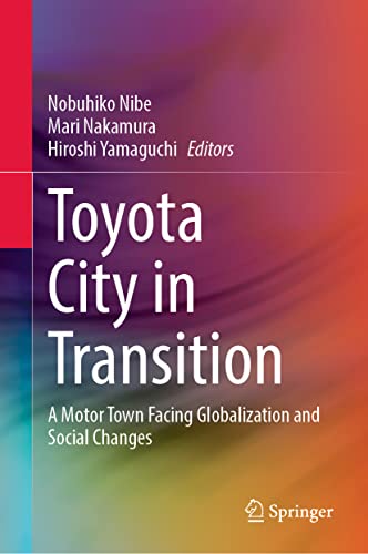 Stock image for Toyota City in Transition: A Motor Town Facing Globalization and Social Changes for sale by GF Books, Inc.