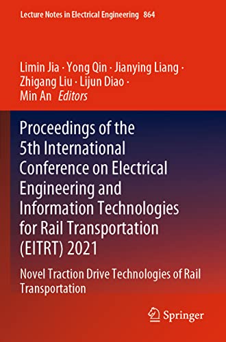 Imagen de archivo de Proceedings of the 5th International Conference on Electrical Engineering and Information Technologies for Rail Transportation (EITRT) 2021 : Novel Traction Drive Technologies of Rail Transportation a la venta por Ria Christie Collections