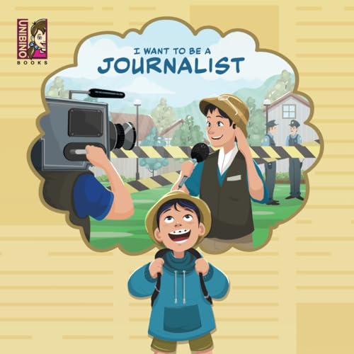 Imagen de archivo de I Want to Be a Journalist: Discovering the Exciting World of Reporting, Writing, and Uncovering Stories for Young Minds a la venta por GF Books, Inc.