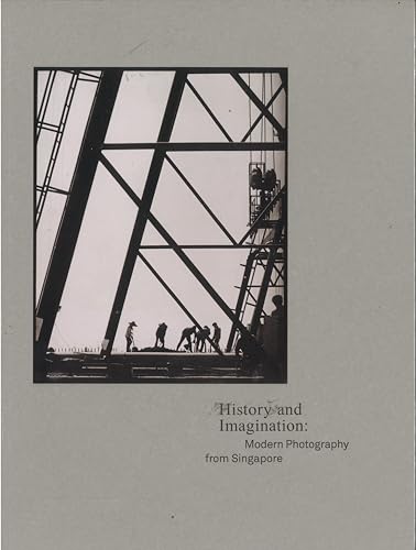 Stock image for History and Imagination: Modern Photography from Singapore for sale by SecondSale