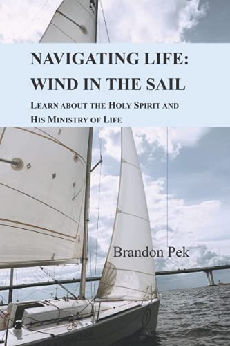 9789811808791: Navigating Life: Wind in the Sail: Learn about the Holy Spirit and His Ministry of Life