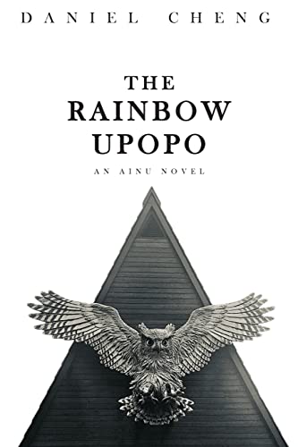 Imagen de archivo de THE RAINBOW UPOPO: An Ainu novel a la venta por GF Books, Inc.