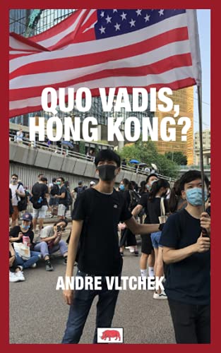 Stock image for QUO VADIS, HONG KONG? (THE MESSAGE FOR HUMANITY BY ANDRE VLTCHEK) for sale by Reuseabook