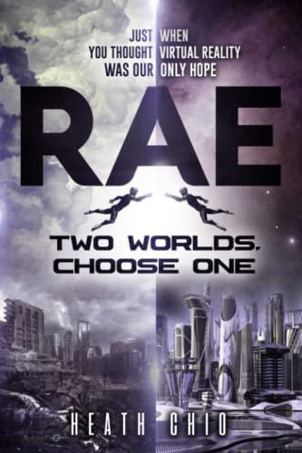 Imagen de archivo de RAE: Two Worlds, Choose One: Just when you thought Virtual Reality is our only hope (The RAE series) a la venta por Book Deals