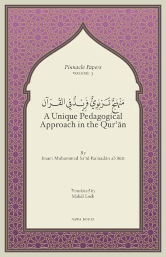 Imagen de archivo de A Unique Pedagogical Approach in the Quran (Pinnacle Papers by Imam Muhammad Said Ramadan al-Buti) a la venta por GF Books, Inc.