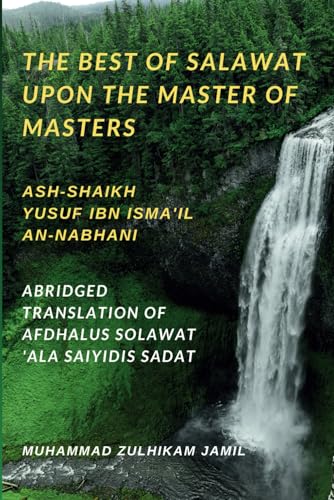 Stock image for The Best of Salawat upon the Master of Masters: Abridged Translation of "Afdhalus Solawat ?ala Saiyidis Sadat" for sale by GF Books, Inc.