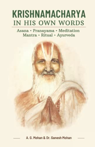 Stock image for Krishnamacharya in His Own Words: Asana, Pranayama, Meditation, Mantra, Ritual, Ayurveda for sale by GF Books, Inc.