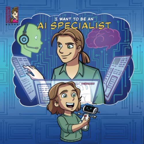 Imagen de archivo de I Want To Be An AI Specialist: STEM, Computers, Artificial Intelligence, Careers for Kids a la venta por GF Books, Inc.