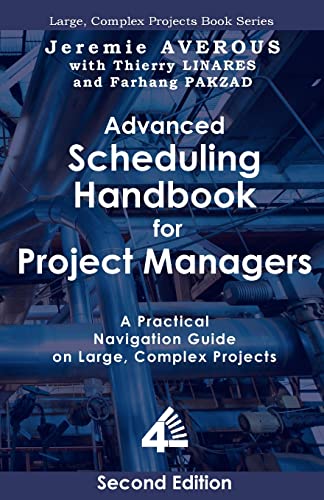 Beispielbild fr Advanced Scheduling Handbook for Project Managers (2nd Edition): A Practical Navigation Guide on Large, Complex Projects zum Verkauf von GreatBookPrices